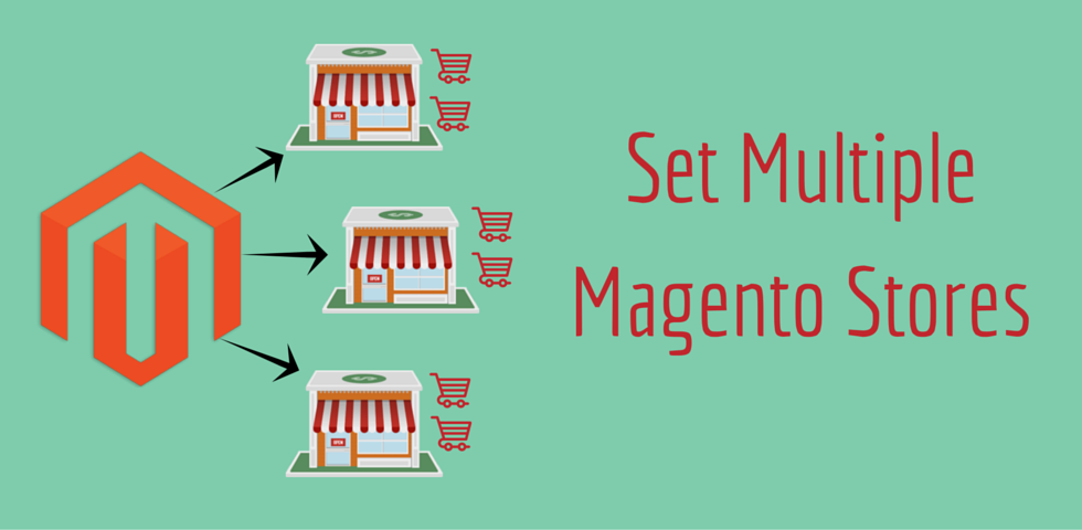 Magento Multi-Store Development – The Right Choice For Online Businesses