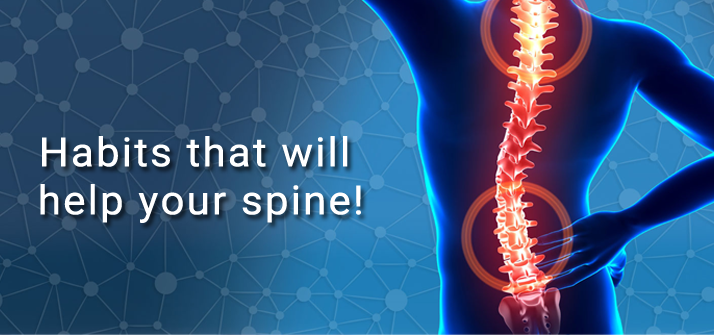 Habits That Will Help Your Spine!