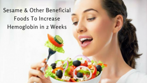 Sesame and Other Beneficial Foods To Increase Hemoglobin In 2 Weeks